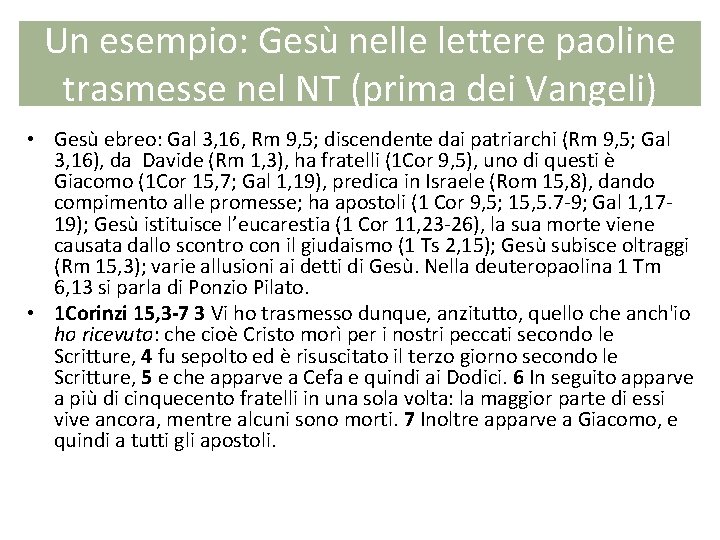 Un esempio: Gesù nelle lettere paoline trasmesse nel NT (prima dei Vangeli) • Gesù