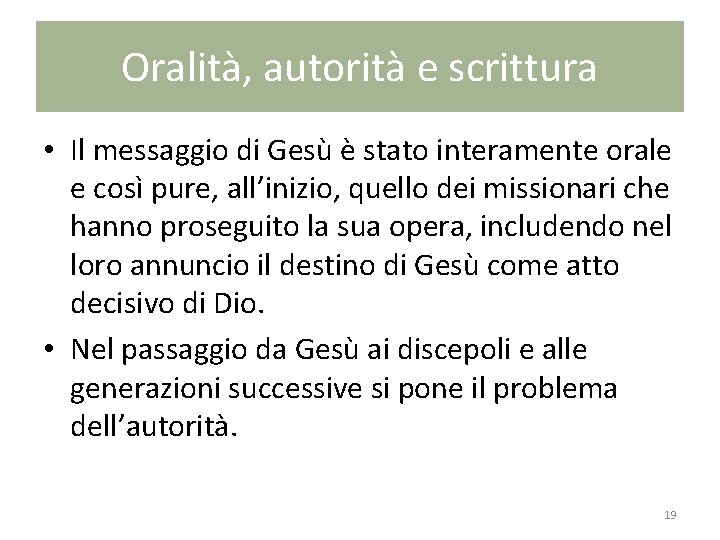 Oralità, autorità e scrittura • Il messaggio di Gesù è stato interamente orale e