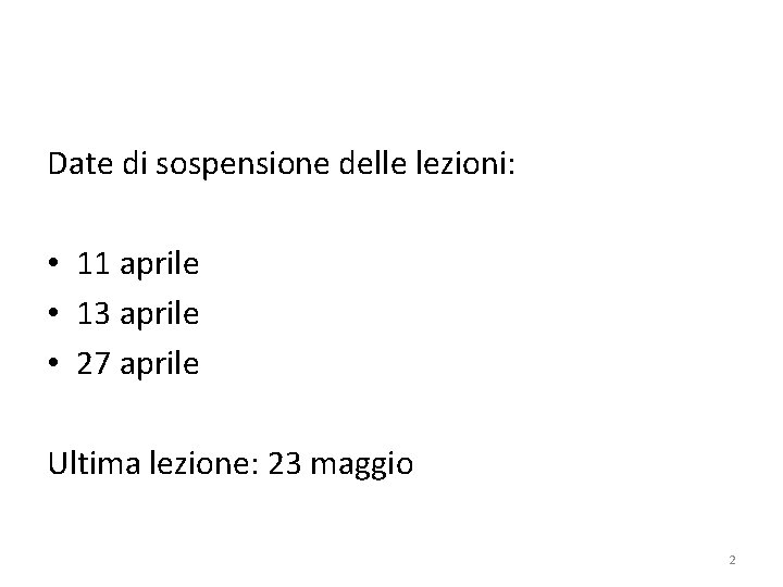 Date di sospensione delle lezioni: • 11 aprile • 13 aprile • 27 aprile