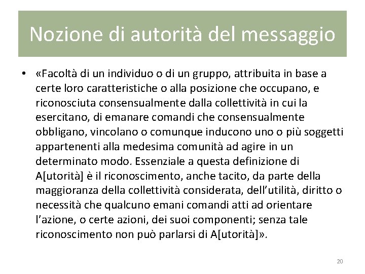 Nozione di autorità del messaggio • «Facoltà di un individuo o di un gruppo,