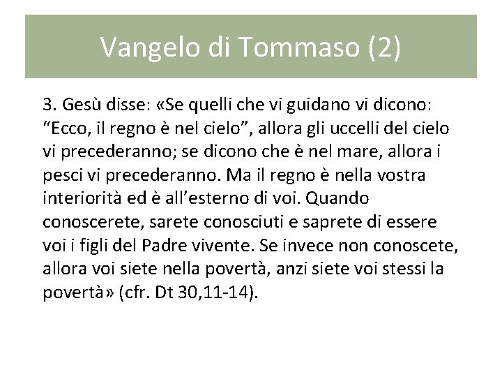 Vangelo di Tommaso (2) 3. Gesù disse: «Se quelli che vi guidano vi dicono: