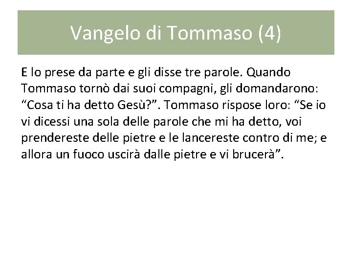 Vangelo di Tommaso (4) E lo prese da parte e gli disse tre parole.