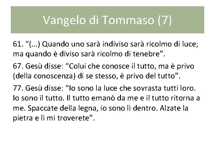 Vangelo di Tommaso (7) 61. “(. . . ) Quando uno sarà indiviso sarà