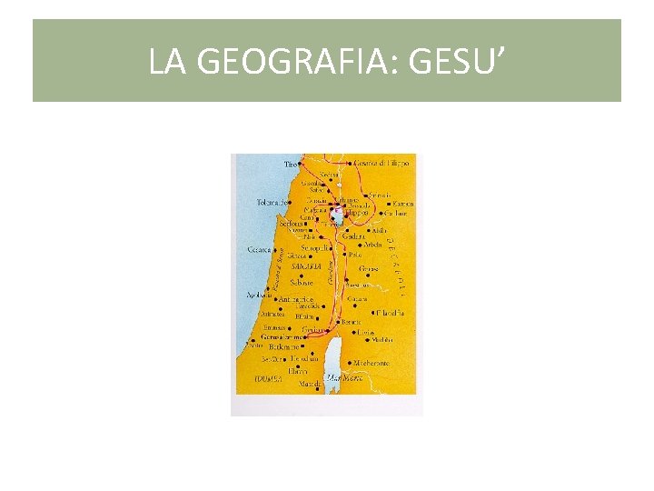LA GEOGRAFIA: GESU’ 