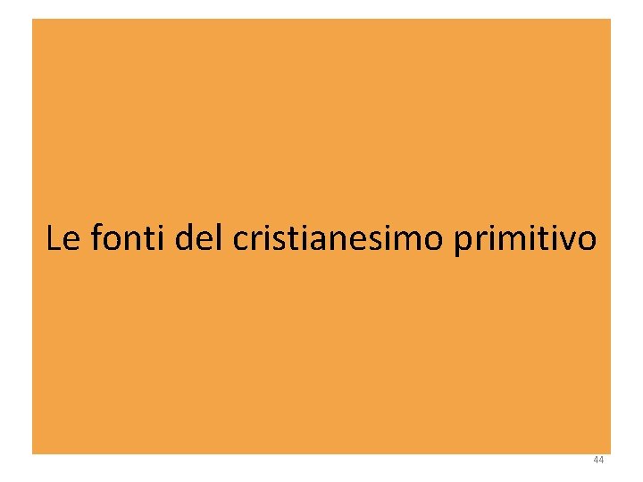Le fonti del cristianesimo primitivo 44 