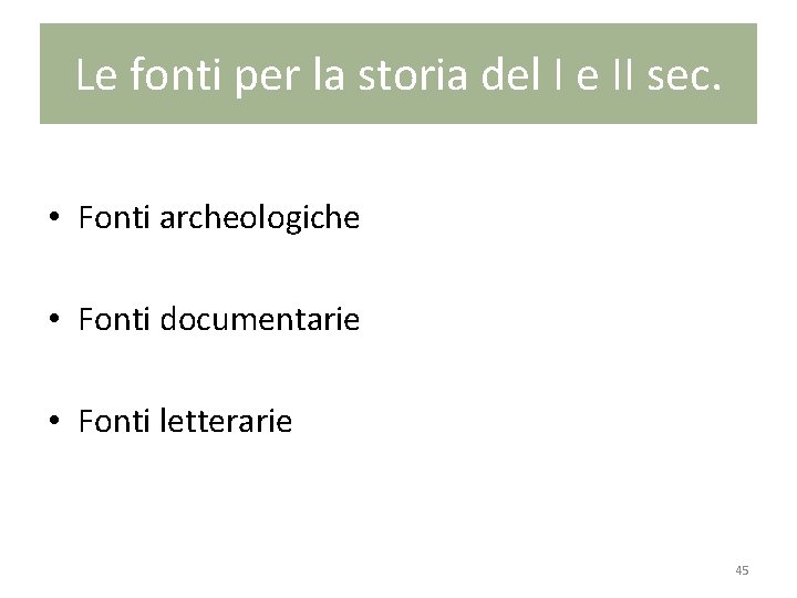 Le fonti per la storia del I e II sec. • Fonti archeologiche •