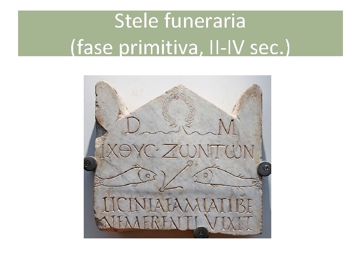 Stele funeraria (fase primitiva, II-IV sec. ) 