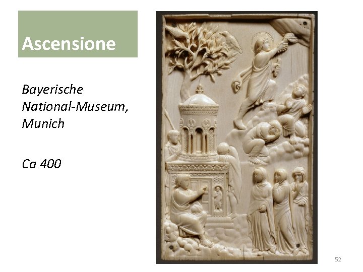 Ascensione Bayerische National-Museum, Munich Ca 400 52 