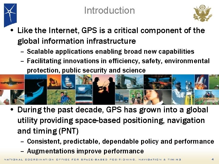 Introduction • Like the Internet, GPS is a critical component of the global information