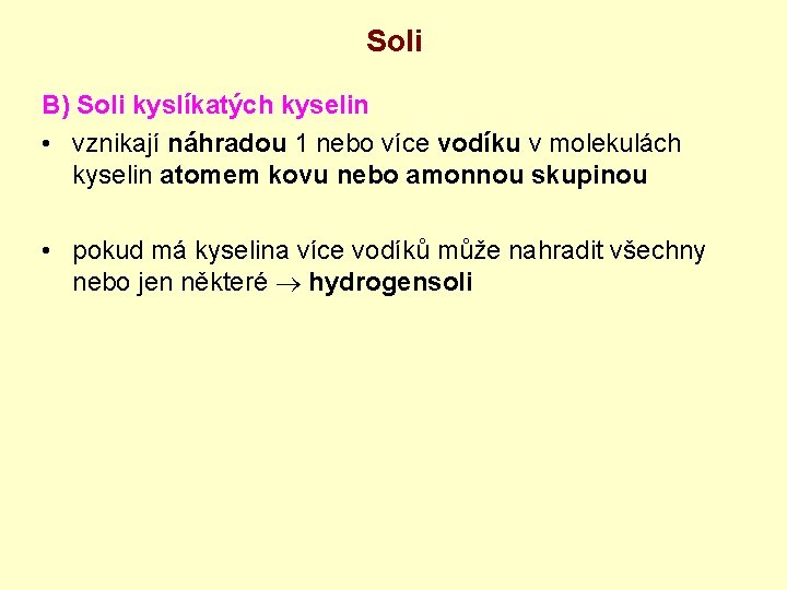 Soli B) Soli kyslíkatých kyselin • vznikají náhradou 1 nebo více vodíku v molekulách
