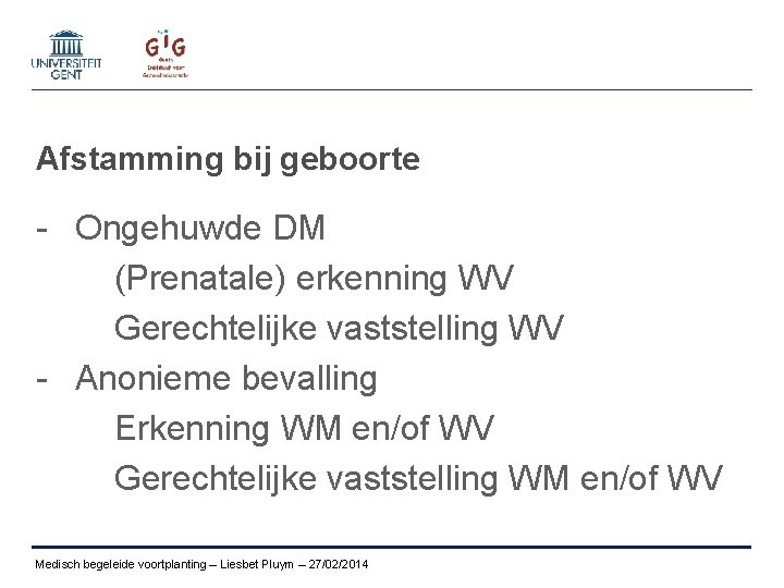 Afstamming bij geboorte - Ongehuwde DM (Prenatale) erkenning WV Gerechtelijke vaststelling WV - Anonieme