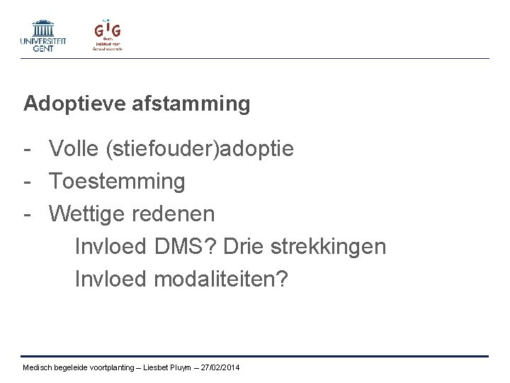 Adoptieve afstamming - Volle (stiefouder)adoptie - Toestemming - Wettige redenen Invloed DMS? Drie strekkingen