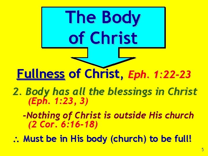 The Body of Christ Fullness of Christ, Eph. 1: 22 -23 2. Body has