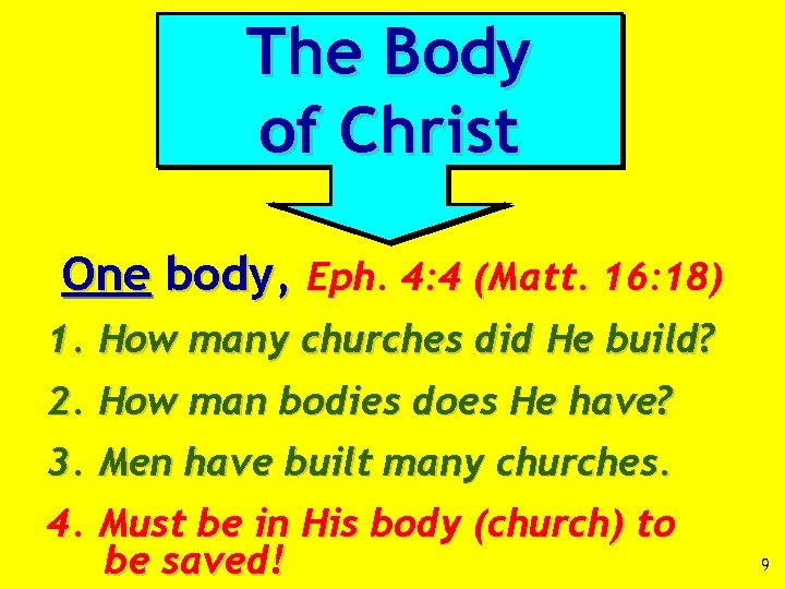 The Body of Christ One body, Eph. 4: 4 (Matt. 16: 18) 1. How