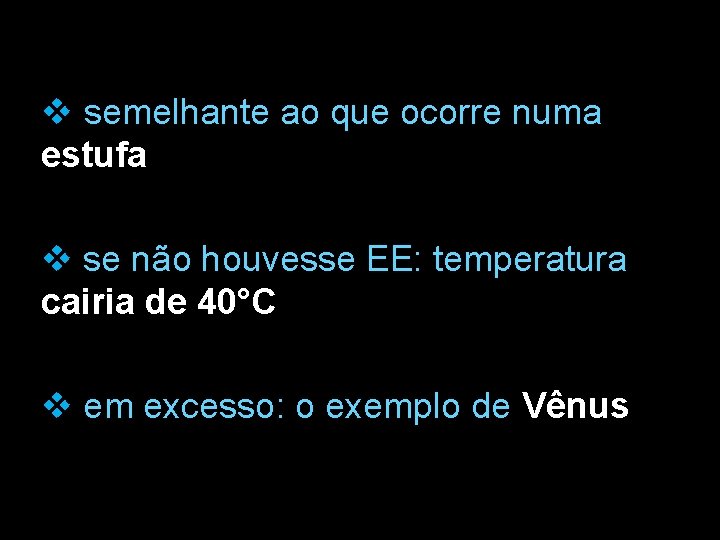 v semelhante ao que ocorre numa estufa v se não houvesse EE: temperatura cairia