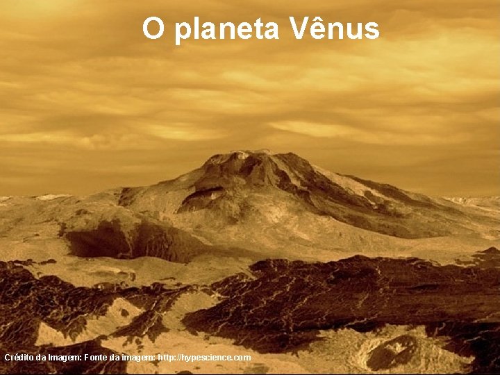 O planeta Vênus Crédito da Imagem: Fonte da imagem: http: //hypescience. com 