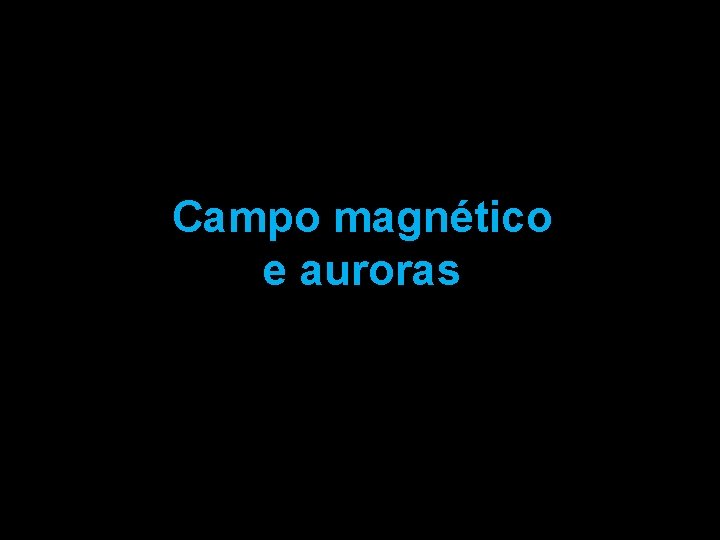 Campo magnético e auroras 