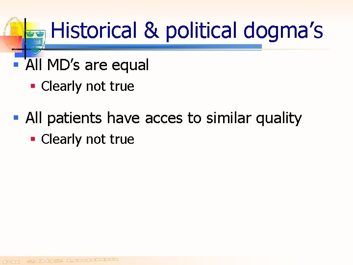 Historical & political dogma’s § All MD’s are equal § Clearly not true §