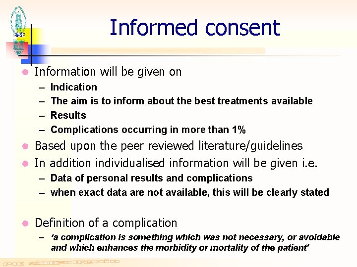Informed consent l Information will be given on – – Indication The aim is