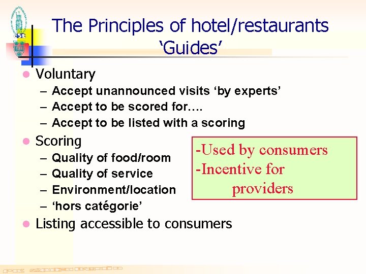 The Principles of hotel/restaurants ‘Guides’ l Voluntary – Accept unannounced visits ‘by experts’ –