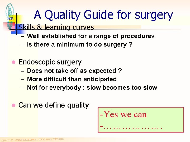 A Quality Guide for surgery l Skills & learning curves – Well established for
