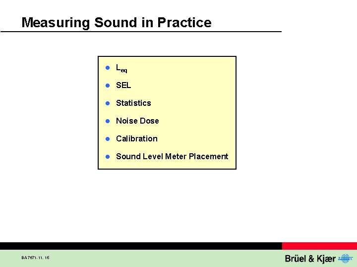 Measuring Sound in Practice BA 7671 -11, 15 l Leq l SEL l Statistics