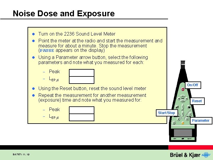 Noise Dose and Exposure Turn on the 2236 Sound Level Meter l Point the