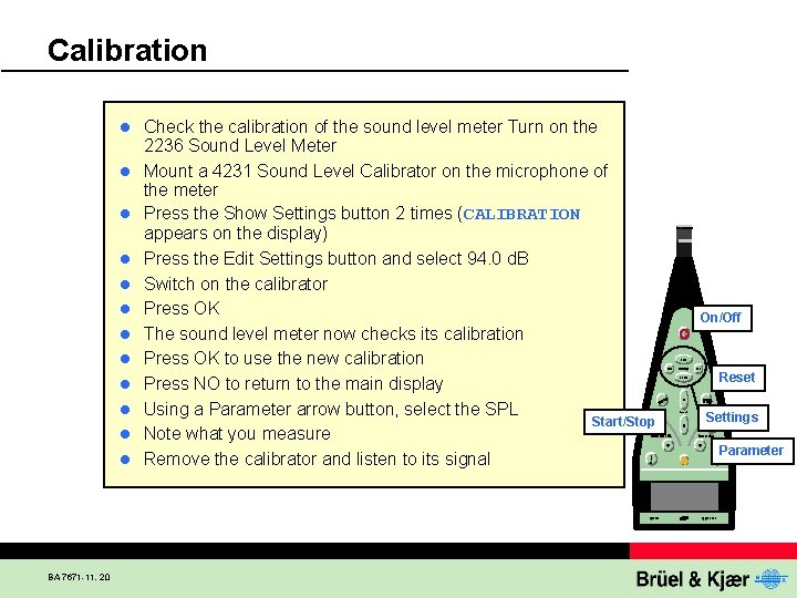 Calibration l l l BA 7671 -11, 20 Check the calibration of the sound