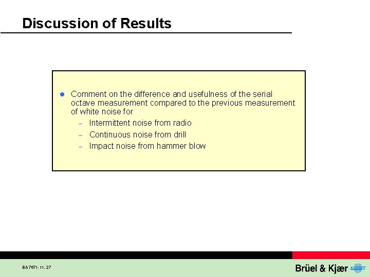 Discussion of Results l BA 7671 -11, 27 Comment on the difference and usefulness