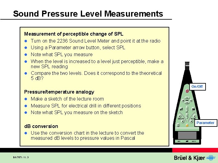 Sound Pressure Level Measurements Measurement of perceptible change of SPL l Turn on the
