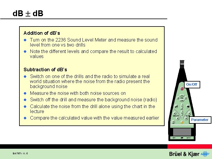 d. B Addition of d. B’s l Turn on the 2236 Sound Level Meter