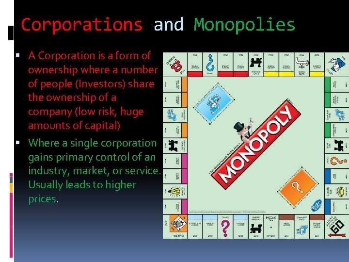 Corporations and Monopolies A Corporation is a form of ownership where a number of