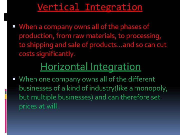 Vertical Integration When a company owns all of the phases of production, from raw