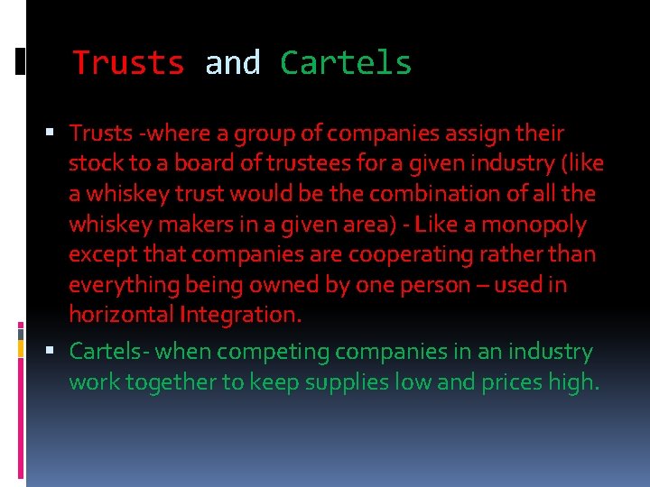 Trusts and Cartels Trusts -where a group of companies assign their stock to a