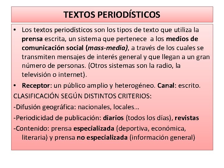 TEXTOS PERIODÍSTICOS • Los textos periodísticos son los tipos de texto que utiliza la