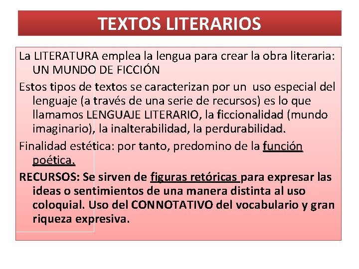 TEXTOS LITERARIOS La LITERATURA emplea la lengua para crear la obra literaria: UN MUNDO