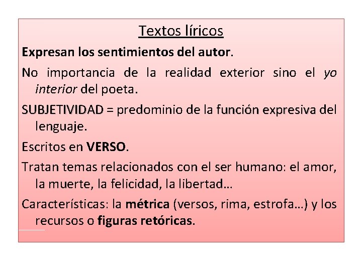 Textos líricos Expresan los sentimientos del autor. No importancia de la realidad exterior sino