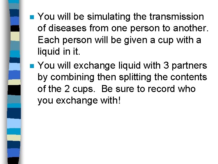 n n You will be simulating the transmission of diseases from one person to