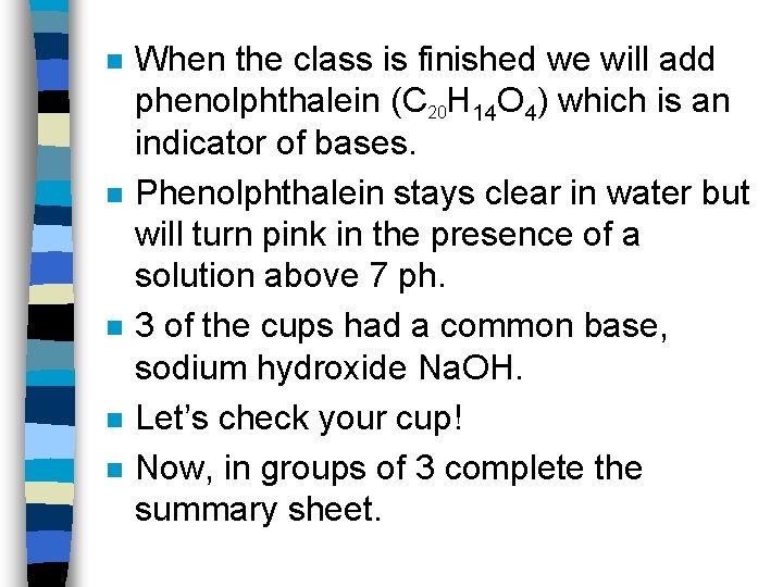n n n When the class is finished we will add phenolphthalein (C 20