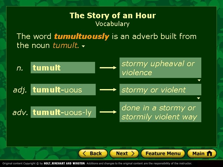 The Story of an Hour Vocabulary The word tumultuously is an adverb built from