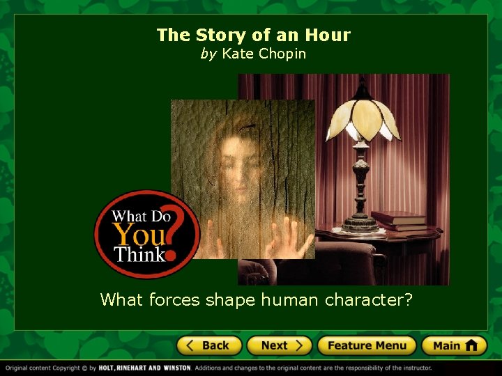 The Story of an Hour by Kate Chopin What forces shape human character? 