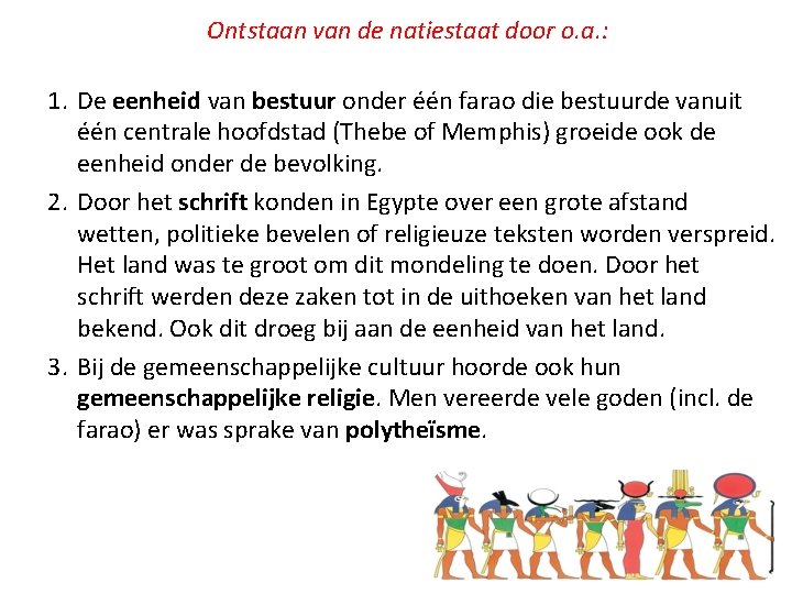 Ontstaan van de natiestaat door o. a. : 1. De eenheid van bestuur onder