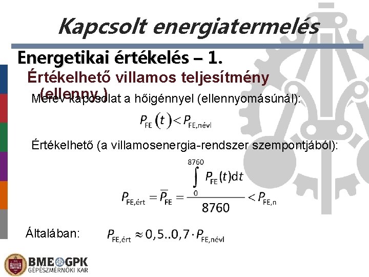 Kapcsolt energiatermelés Energetikai értékelés – 1. Értékelhető villamos teljesítmény (ellenny. ) Merev kapcsolat a