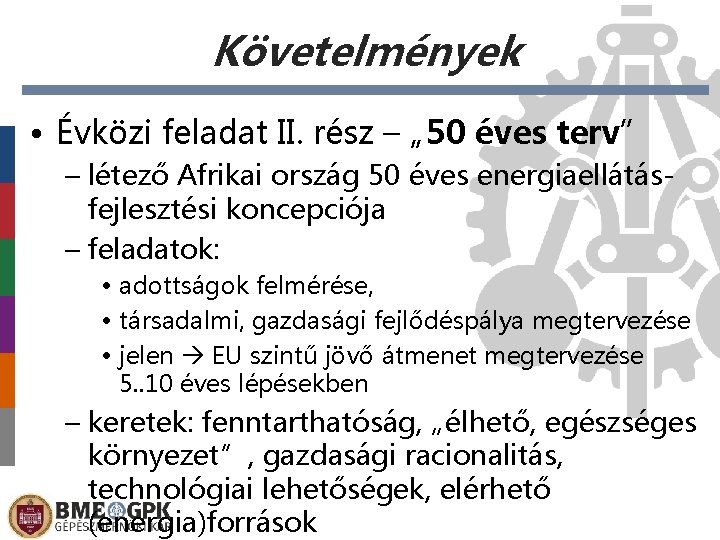 Követelmények • Évközi feladat II. rész – „ 50 éves terv” – létező Afrikai