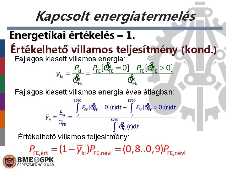 Kapcsolt energiatermelés Energetikai értékelés – 1. Értékelhető villamos teljesítmény (kond. ) Fajlagos kiesett villamos