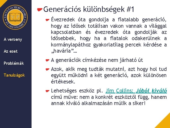 Generációs különbségek #1 A verseny Az eset Problémák Tanulságok Évezredek óta gondolja a fiatalabb