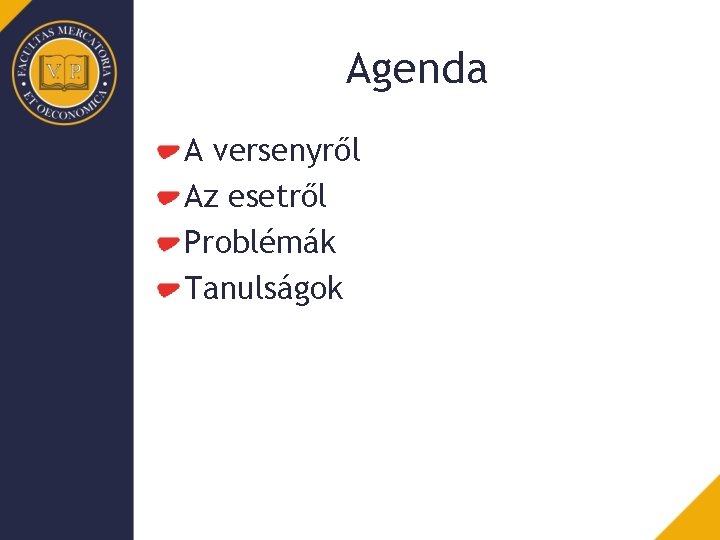 Agenda A versenyről Az esetről Problémák Tanulságok 