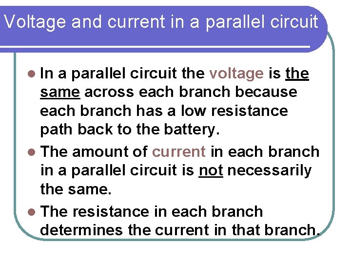 Voltage and current in a parallel circuit l In a parallel circuit the voltage Voltage and current in a parallel circuit l In a parallel circuit the voltage