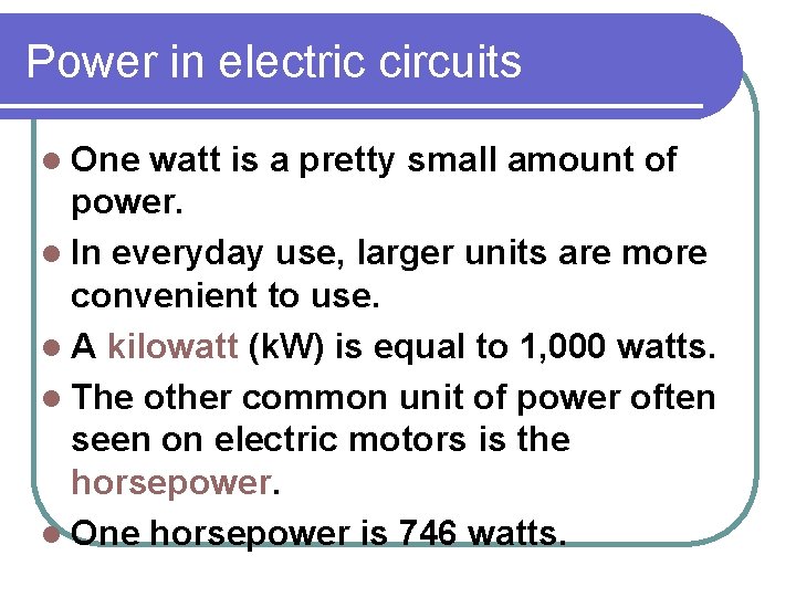 Power in electric circuits l One watt is a pretty small amount of power. Power in electric circuits l One watt is a pretty small amount of power.
