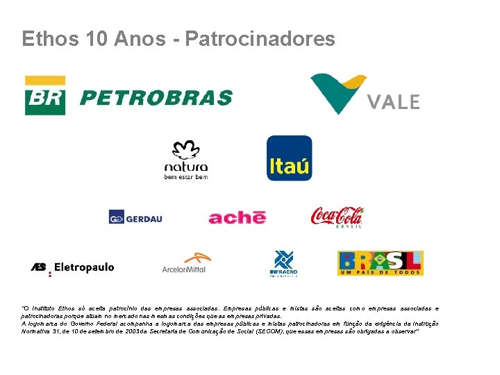 Ethos 10 Anos - Patrocinadores "O Instituto Ethos só aceita patrocínio das empresas associadas.